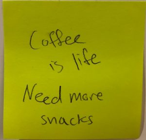 Coffee is life   Need more snacks