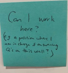 Can I work here? (e.g. a position where I am in charge of answering Q’s on this wall?)