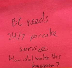BC needs 24/7 pancake service. How do I make this happen?