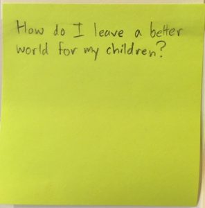 How do I leave a better world for my children?