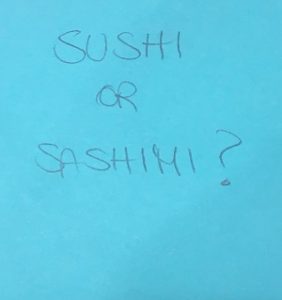 Sushi or Sashimi?