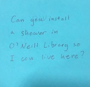 Can you install a shower in O'Neill Library so I can live here?