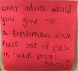 What advice would you give to a freshman who feels out of place in their social circle?