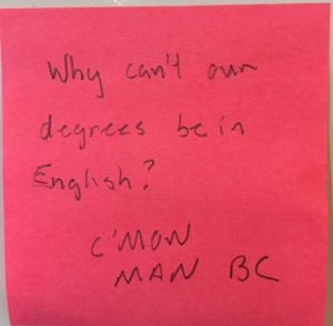 Why can't our degrees be in English? [C'MON MAN BC]