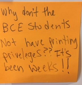Why don't the BCE students not have printing privileges?? It's been weeks!!