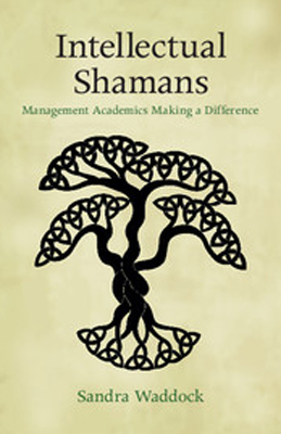 Intellectual Shamans: Management Academics Making a Difference cover