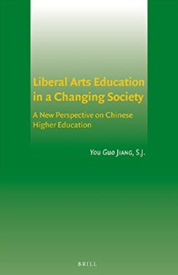 Cover for Liberal Arts Education in a Changing Society: A New Perspective on Chinese Higher Education