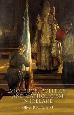 Cover of Violence, Politics and Catholicism in Ireland