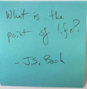 What is the point of life? - J.S. Bach