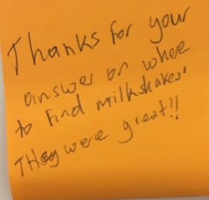 Thanks for your answer on where to find milkshakes. They were great!!