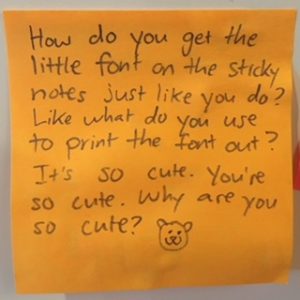 How do you get the little font on the sticky notes just like you do? Like what do you use to print the font out? It's so cute. You're so cute. Why are you so cute? (smiling dog face)