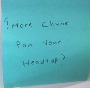 ⸮More Chune Pon your Headtop?