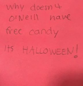 Why doesn't O'Neill have free candy ITS HALLOWEEN!