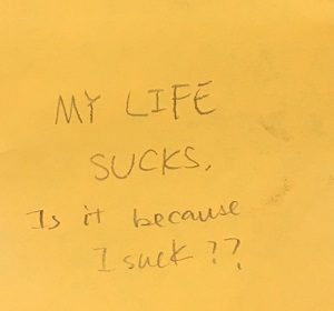 MY LIFE SUCKS. Is it because I suck?