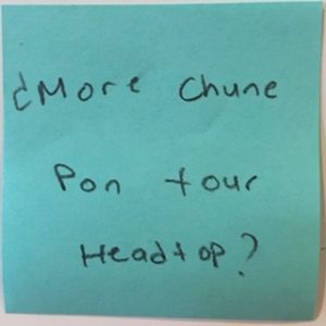 ¿ More Chune Pon your Headtop?