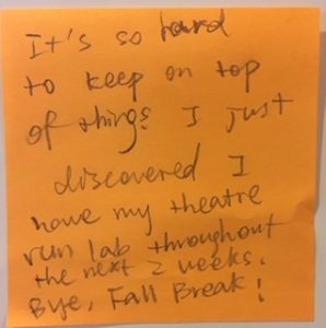 It's so hard to keep on top of things. I just discovered I have my theatre run lab throughout the next 2 weeks. Bye, Fall break!