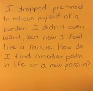 I dropped pre-med to relieve myself of a burden I didn't even want, but now I feel like a failure. How do I find another path in life or a new passion?