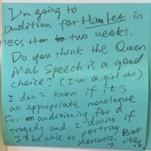 I'm going to audition for Hamlet in less than two weeks. Do you think the Queen Mab speech is a good choice? (I'm a girl tho) I don't know if it's an appropriate monologue for auditioning for a tragedy and I dunno if I'll be able to portray Mercutio. But I like it.