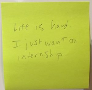 Life is hard. I just want an internship.