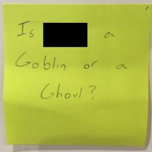 Is [name redacted] a Goblin or a Ghoul?