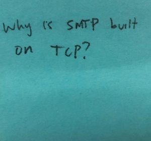 Why is SMTP built on TCP?