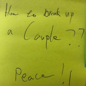 How to break up a couple?? Peace!!
