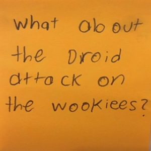 What about the Droid attack on the wookiees?