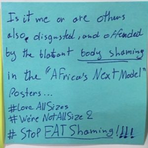 Is it me or are others also disgusted and offended by the blatant body shaming in the "Africa's Next Model" posters... #LoveAllSizes #We'reNotAllSize2 #StopFATShaming !!!!