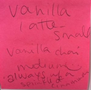 Vanilla latte - small Vanilla chai medium :-) always a sprinkle of cinnamon