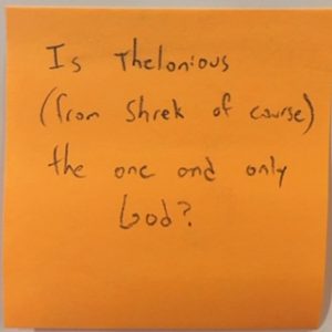 Is Thelonius (from Shrek of course) the one and only God?