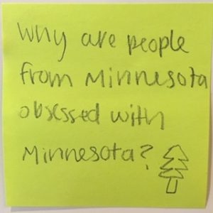 Why are people from Minnesota obsessed with Minnesota?