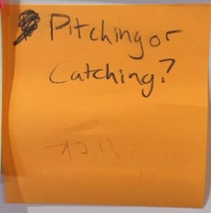 Pitching or Catching?