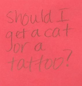Should I get a cat or a tattoo?