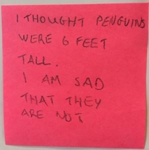 I THOUGHT PENGUINS WERE 6 FEET TALL. I AM SAD THAT THEY ARE NOT