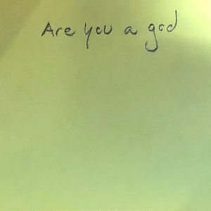 Are you a god
