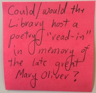 Could/would the Library host a poetry "read-in" in memory of the late great Mary Oliver?