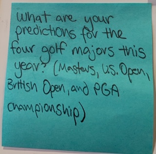 What are your predictions for the four golf majors this year? (Masters, U.S. Open, British Open, and PGA Championship)