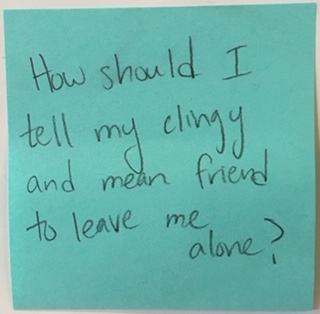 How should I tell my clingy and mean friend to leave me alone?