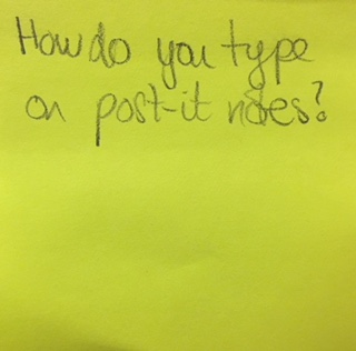 How do you type on post-it notes?