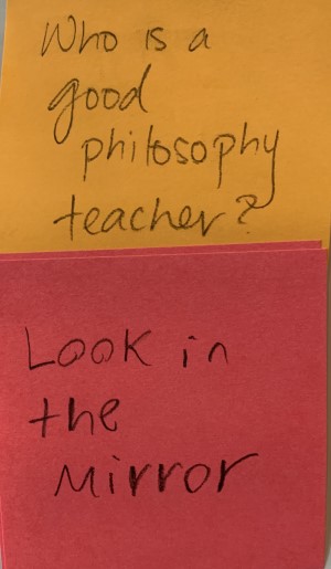 Who's a good philosophy teacher? (Comment: Look in the mirror)