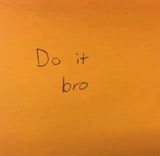 Do it bro