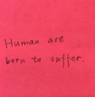 Humans are born to suffer.