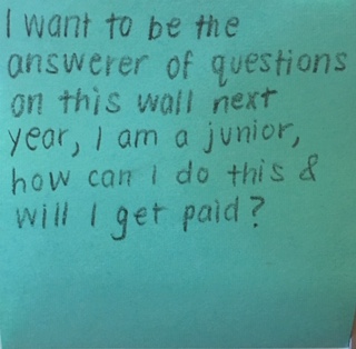 I want to be the answerer of questions on this wall next year, I am a junior, how can I do this & will I get paid?