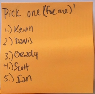 Pick one (for me)! 1.) Kevin 2.) Davis 3.) Grady 4.) Scott 5) Ian