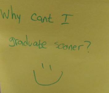 Why can't I graduate sooner? :)