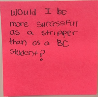 would I be more successful as a stripper than as a BC student?
