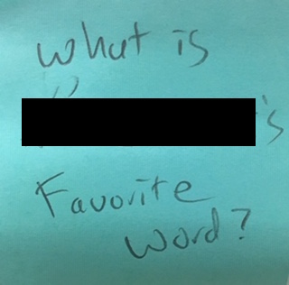 What is [redacted]'s favorite word?