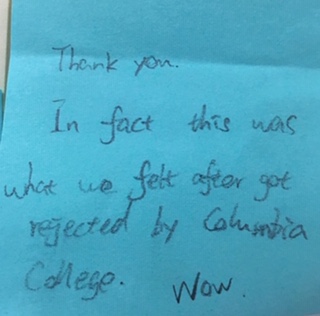 Thank you. In fact this was what we felt after got rejected by Columbia College. [Response: Wow.]