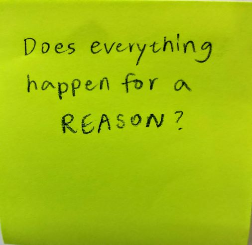 Does everything happen for a reason?