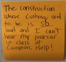 The construction where Cushing used to be is SO loud and I can't hear my professor in class at Campion. Help!